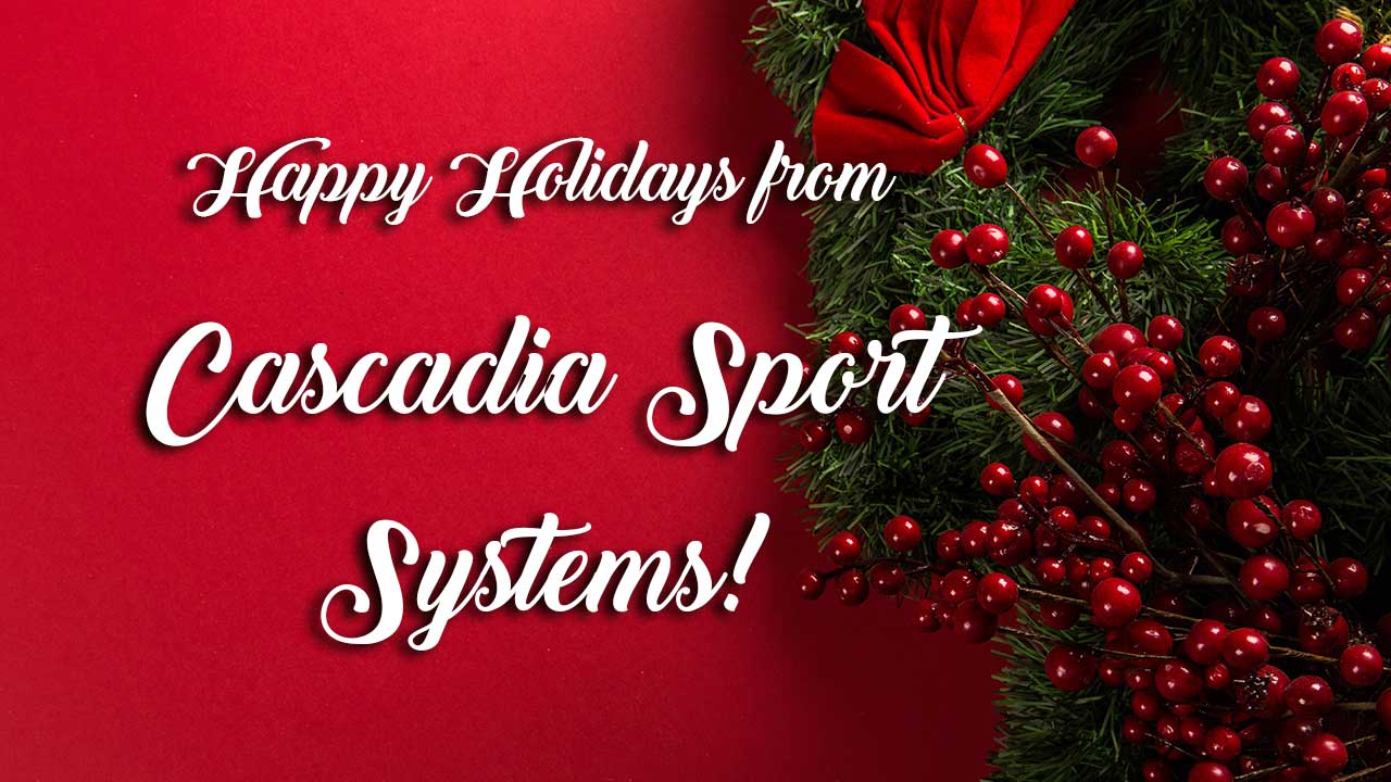 Seasons Greetings from Cascadia Sport Systems!